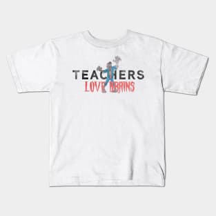 Teachers LOVE Brains! Kids T-Shirt